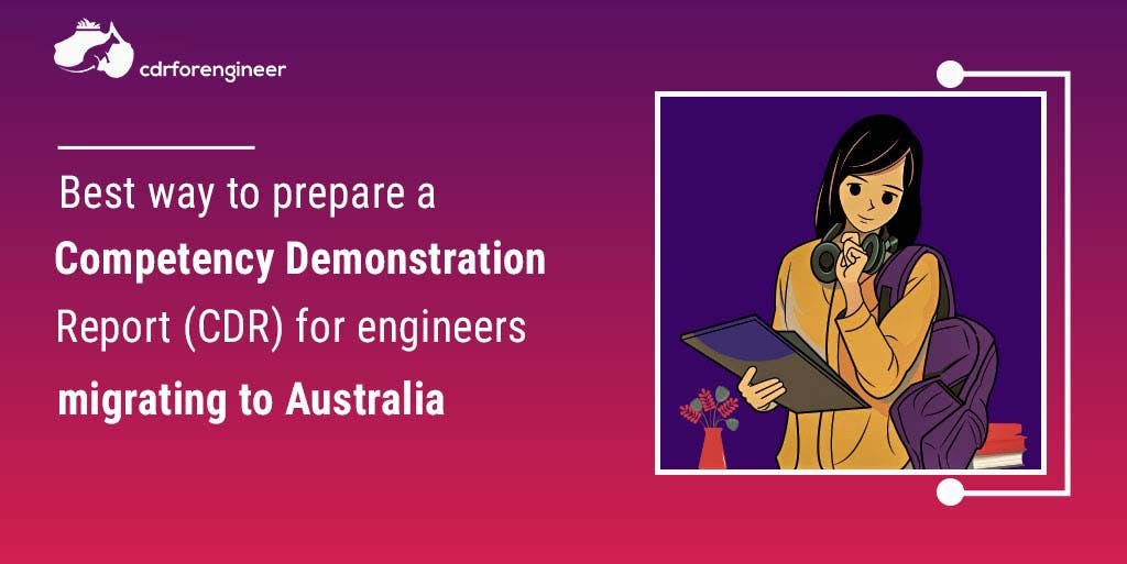 Best way to prepare a Competency Demonstration Report (CDR) for engineers migrating to Australia